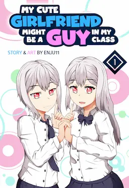 My Cute Girlfriend Might Be a Guy in My Class